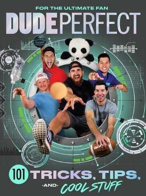 Dude Perfect 101 Tricks, Tips, and Cool Stuff - Dude Perfect - cover
