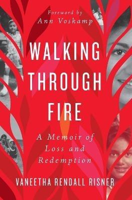 Walking Through Fire: A Memoir of Loss and Redemption - Vaneetha Rendall Risner - cover