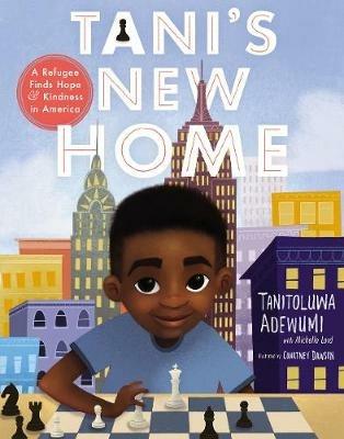 Tani's New Home: A Refugee Finds Hope and Kindness in America - Tanitoluwa Adewumi - cover