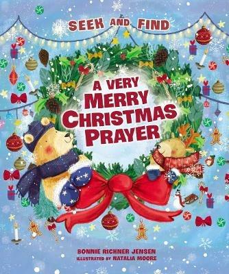 A Very Merry Christmas Prayer Seek and Find: A Sweet Poem of Gratitude for Holiday Joys, Family Traditions, and Baby Jesus - Bonnie Rickner Jensen - cover