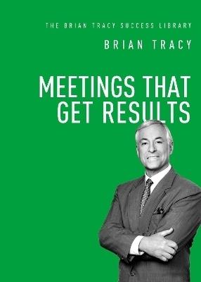 Meetings That Get Results - Brian Tracy - cover