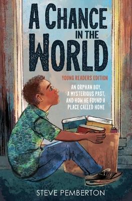 A Chance in the World (Young Readers Edition): An Orphan Boy, a Mysterious Past, and How He Found a Place Called Home - Steve Pemberton - cover