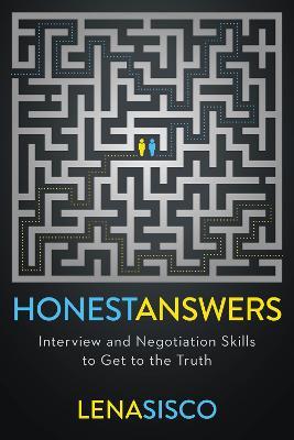 Honest Answers: Interview and Negotiation Skills to Get to the Truth - Lena Sisco - cover
