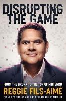 Disrupting the Game: From the Bronx to the Top of Nintendo