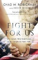 Fight for Us: Win Back the Marriage God Intends for You - Chad Robichaux,Adam Davis - cover