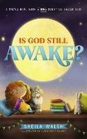Is God Still Awake?: A Small Girl with a Big Question About God - Sheila Walsh - cover
