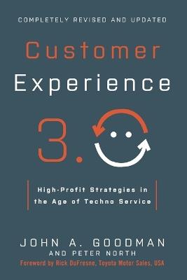 Customer Experience 3.0: High-Profit Strategies in the Age of Techno Service - John Goodman - cover