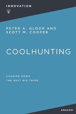 Coolhunting: Chasing Down the Next Big Thing - Peter Gloor - cover