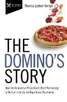 The Domino’s Story: How the Innovative Pizza Giant Used Technology to Deliver a Customer Experience Revolution - Marcia  Layton Turner - cover