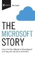 The Microsoft Story: How the Tech Giant Rebooted Its Culture, Upgraded Its Strategy, and Found Success in the Cloud - Dan Good - cover