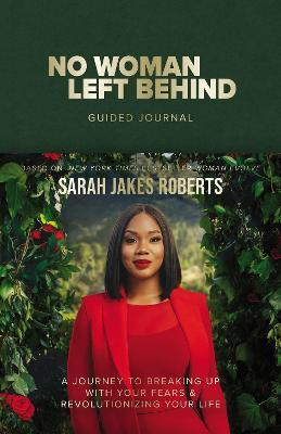 No Woman Left Behind Guided Journal: A Journey to Breaking Up with Your Fears and Revolutionizing Your Life (A Woman Evolve Experience) - Sarah Jakes Roberts - cover