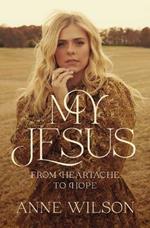 My Jesus: From Heartache to Hope