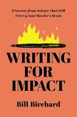 Writing for Impact: 8 Secrets from Science That Will Fire Up Your Readers’ Brains