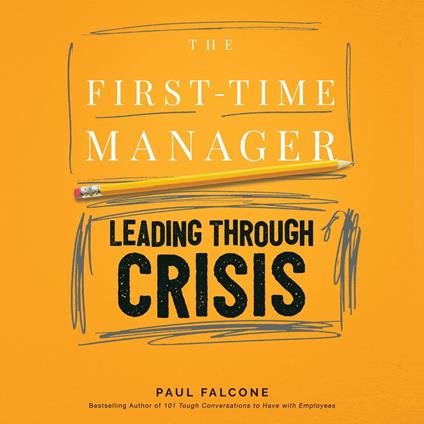 The First-Time Manager: Leading Through Crisis