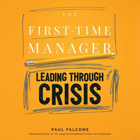 The First-Time Manager: Leading Through Crisis