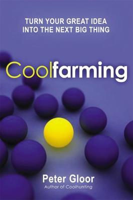 Coolfarming: Turn Your Great Idea into the Next Big Thing - Peter Gloor - cover