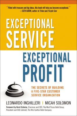 Exceptional Service, Exceptional Profit: The Secrets of Building a Five-Star Customer Service Organization - Leonardo Inghilleri,Micah Solomon - cover