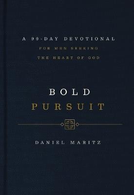Bold Pursuit: A 90-Day Devotional for Men Seeking the Heart of God (90 Daily Devotions) - Daniel Maritz - cover