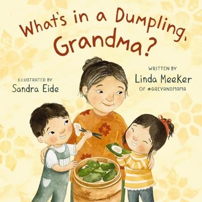 What's in a Dumpling, Grandma? - Linda Meeker - cover