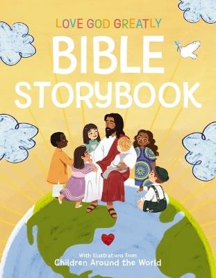 Love God Greatly Bible Storybook: With Illustrations from Children Around the World - Love God Greatly - cover