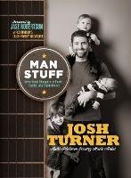 Man Stuff: Devotional Thoughts on Faith, Family, and Fatherhood - Josh Turner - cover