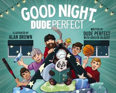 Good Night, Dude Perfect - Dude Perfect,Kristin Hilbert - cover