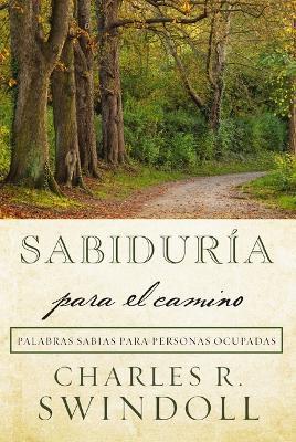 Sabiduría para el camino: Palabras sabias para personas ocupadas - Charles R. Swindoll - cover