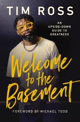 Welcome to the Basement: An Upside-Down Guide to Greatness - Tim Ross - cover