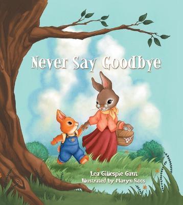 Never Say Goodbye - Lea Gillespie Gant - cover