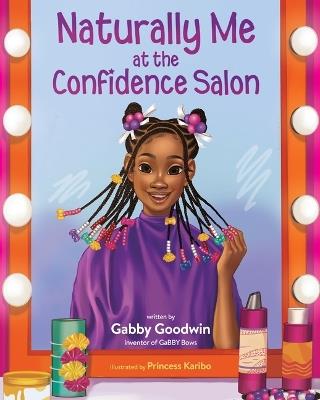 Naturally Me at the Confidence Salon - Gabrielle “Gabby” Goodwin - cover