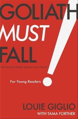 Goliath Must Fall for Young Readers: Winning the Battle Against Your Giants - Louie Giglio - cover