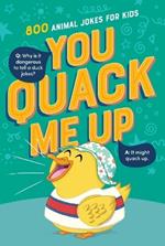 You Quack Me Up: 800 Animal Jokes for Kids