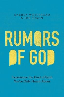 Rumors of God: Experience the Kind of Faith You've Only Heard About - Darren Whitehead,Jon Tyson - cover
