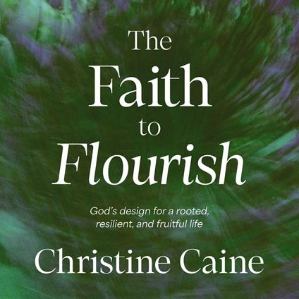 The Faith to Flourish