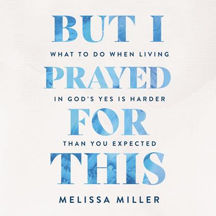 But I Prayed for This