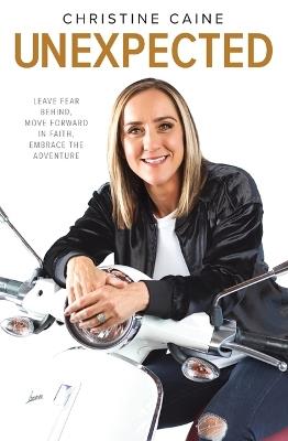Unexpected: Leave Fear Behind, Move Forward in Faith, Embrace the Adventure - Christine Caine - cover