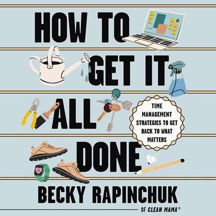 How to Get It All Done