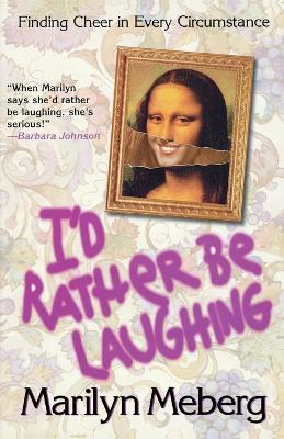 I'd Rather Be Laughing - Marilyn Meberg - cover