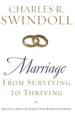 Marriage: From Surviving to Thriving: Practical Advice on Making Your Marriage Strong - Charles R. Swindoll - cover