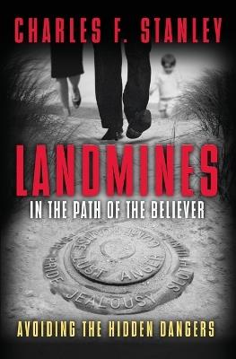 Landmines in the Path of the Believer: Avoiding the Hidden Dangers - Charles F. Stanley - cover