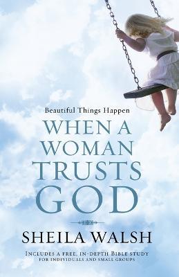 Beautiful Things Happen When a Woman Trusts God - Sheila Walsh - cover