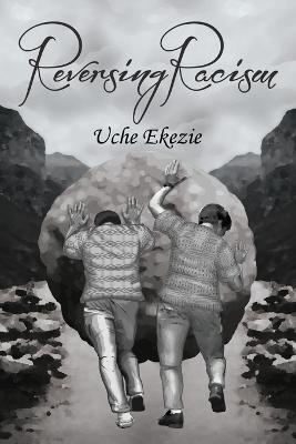 Reversing Racism - Uche Ekezie - cover