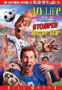 My Life As a Stupendously Stomped Soccer Star - Bill Myers - cover