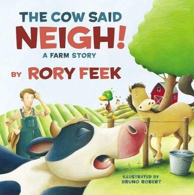 The Cow Said Neigh! (board book): A Farm Story - Rory Feek - cover