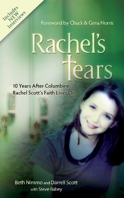 Rachel's Tears: 10th Anniversary Edition: The Spiritual Journey of Columbine Martyr Rachel Scott - Beth Nimmo,Darrell Scott - cover