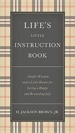 Life's Little Instruction Book: Simple Wisdom and a Little Humor for Living a Happy and Rewarding Life