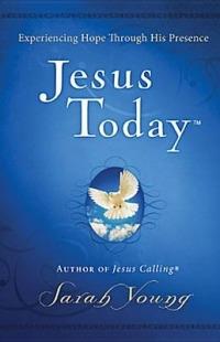 Jesus Today, Hardcover, with Full Scriptures: Experience Hope Through His Presence (a 150-Day Devotional) - Sarah Young - cover