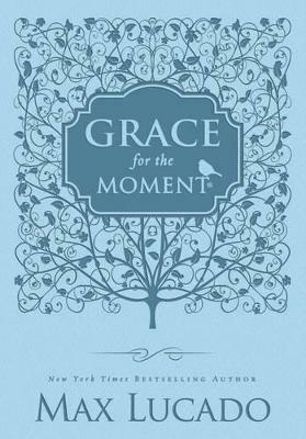 Grace for the Moment Volume I, Blue Leathersoft: Inspirational Thoughts for Each Day of the Year - Max Lucado - cover