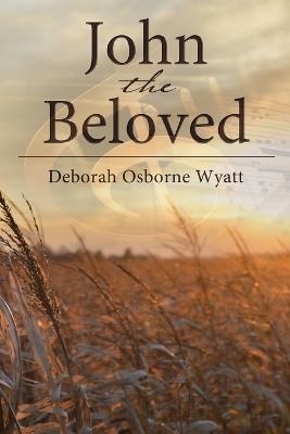 John the Beloved - Deborah Wyatt - cover