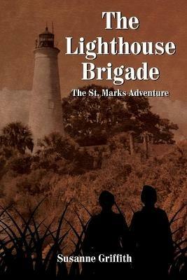 The Lighthouse Brigade: The St. Marks Adventure - Susanne Griffith - cover
